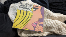 Load image into Gallery viewer, &quot;I&#39;ll Worry about it Tomorrow&quot; Comic Girl Wall Art
